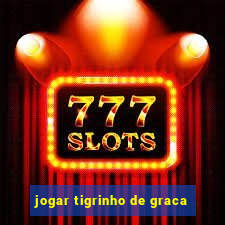 jogar tigrinho de graca